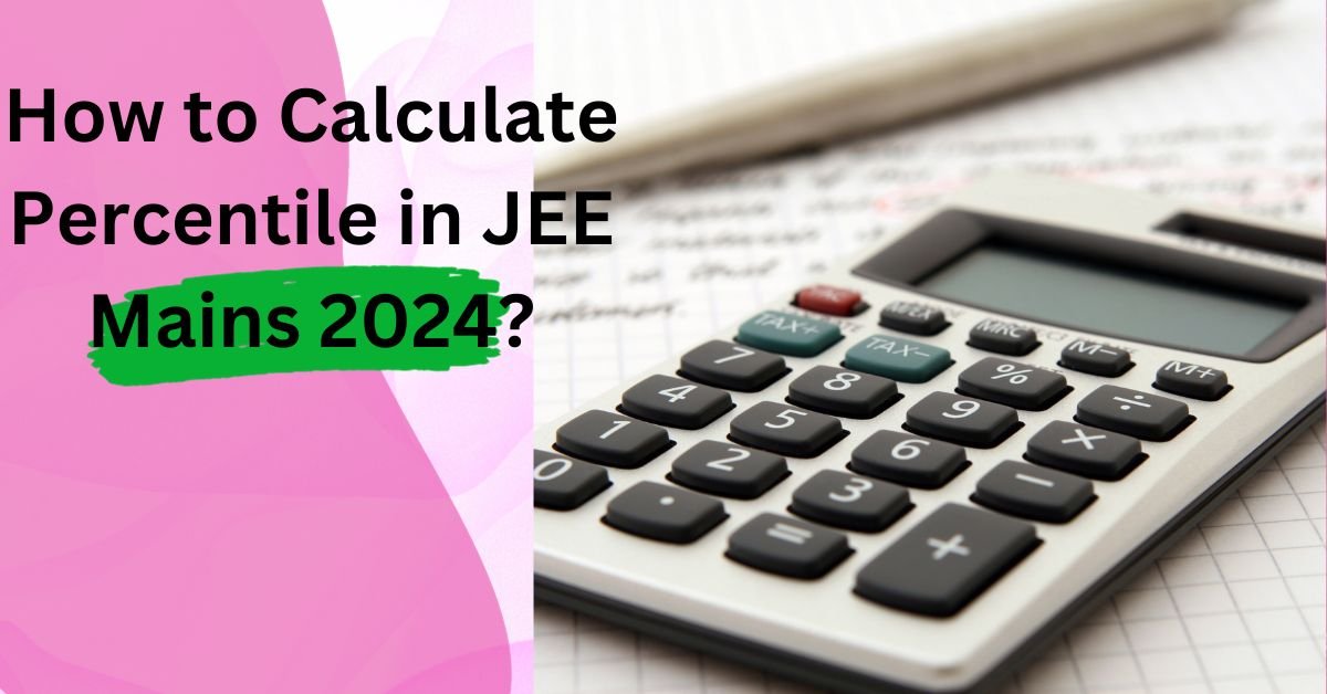 Calculate Percentile in JEE Mains 2024?