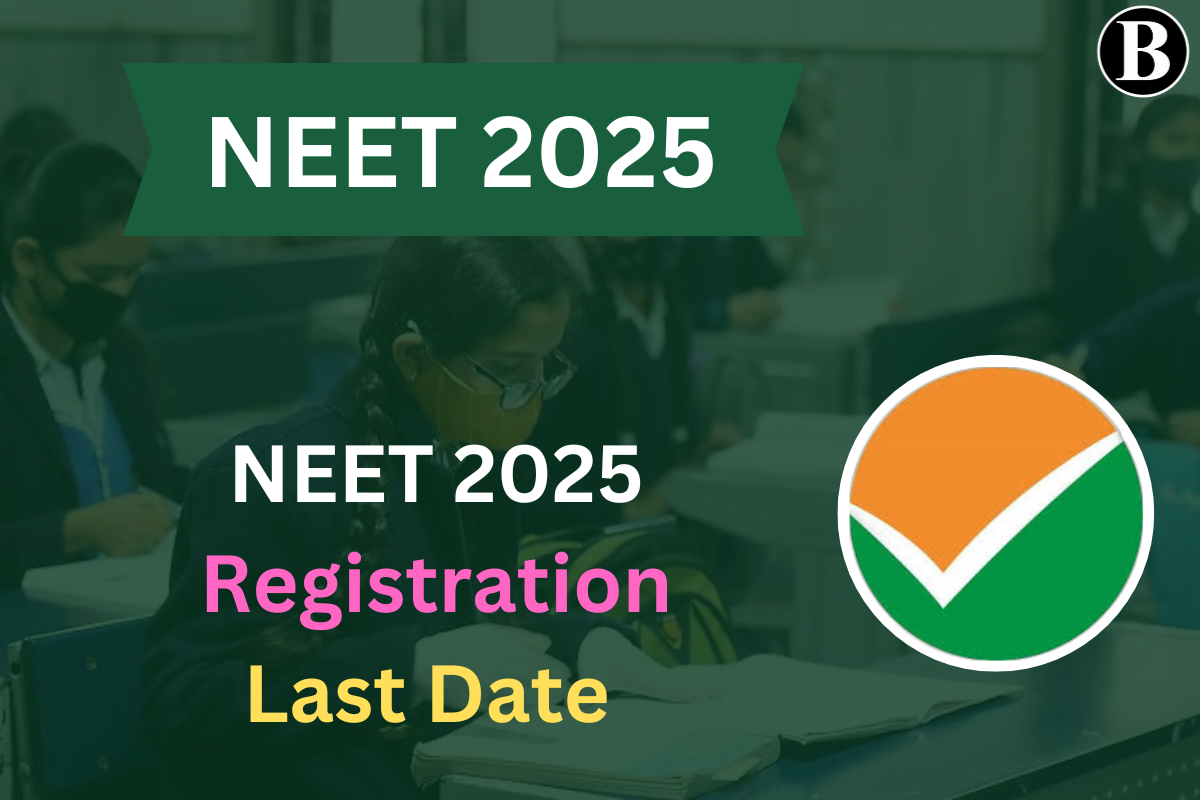 NEET 2025 Registration Last Date