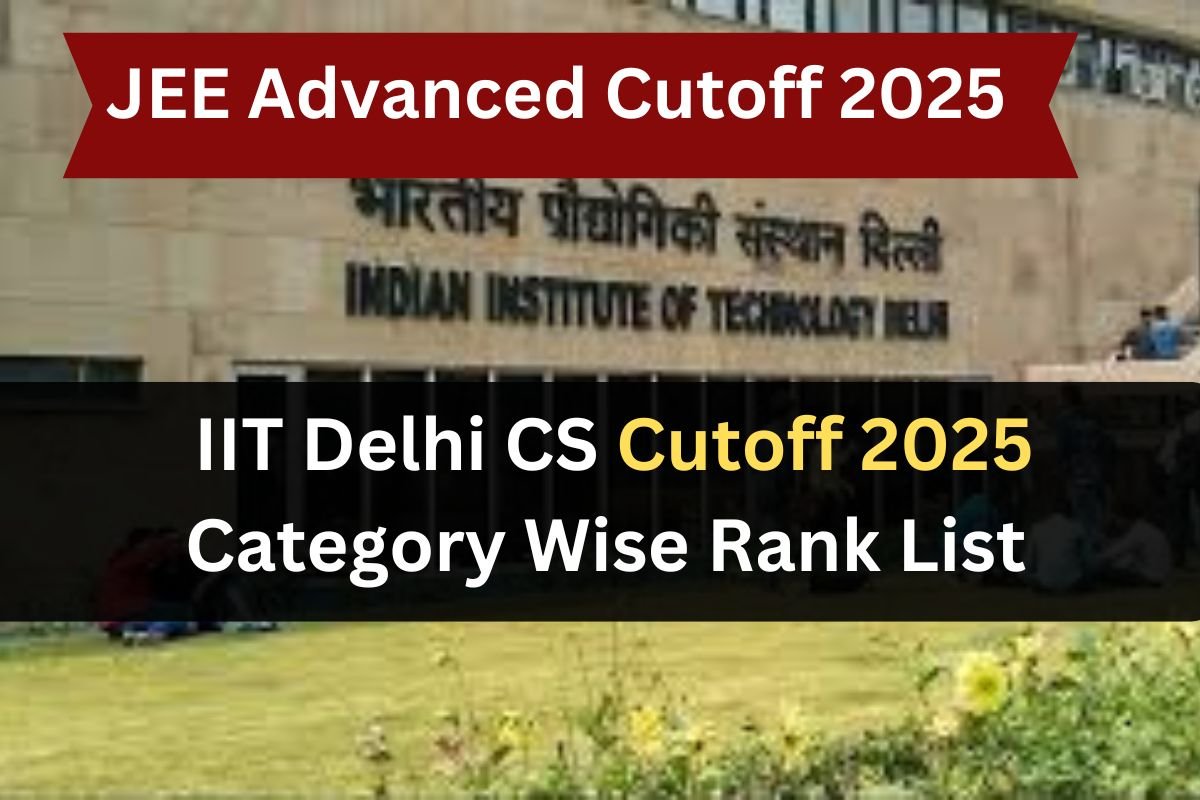 IIT Delhi CS Cutoff Jee Advance 2025